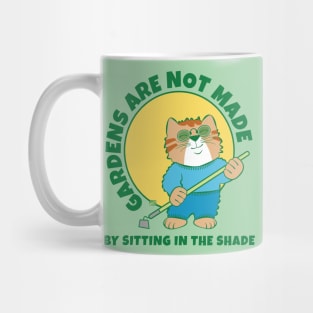 Gardens Are Not Made by Sitting in Shade Mug